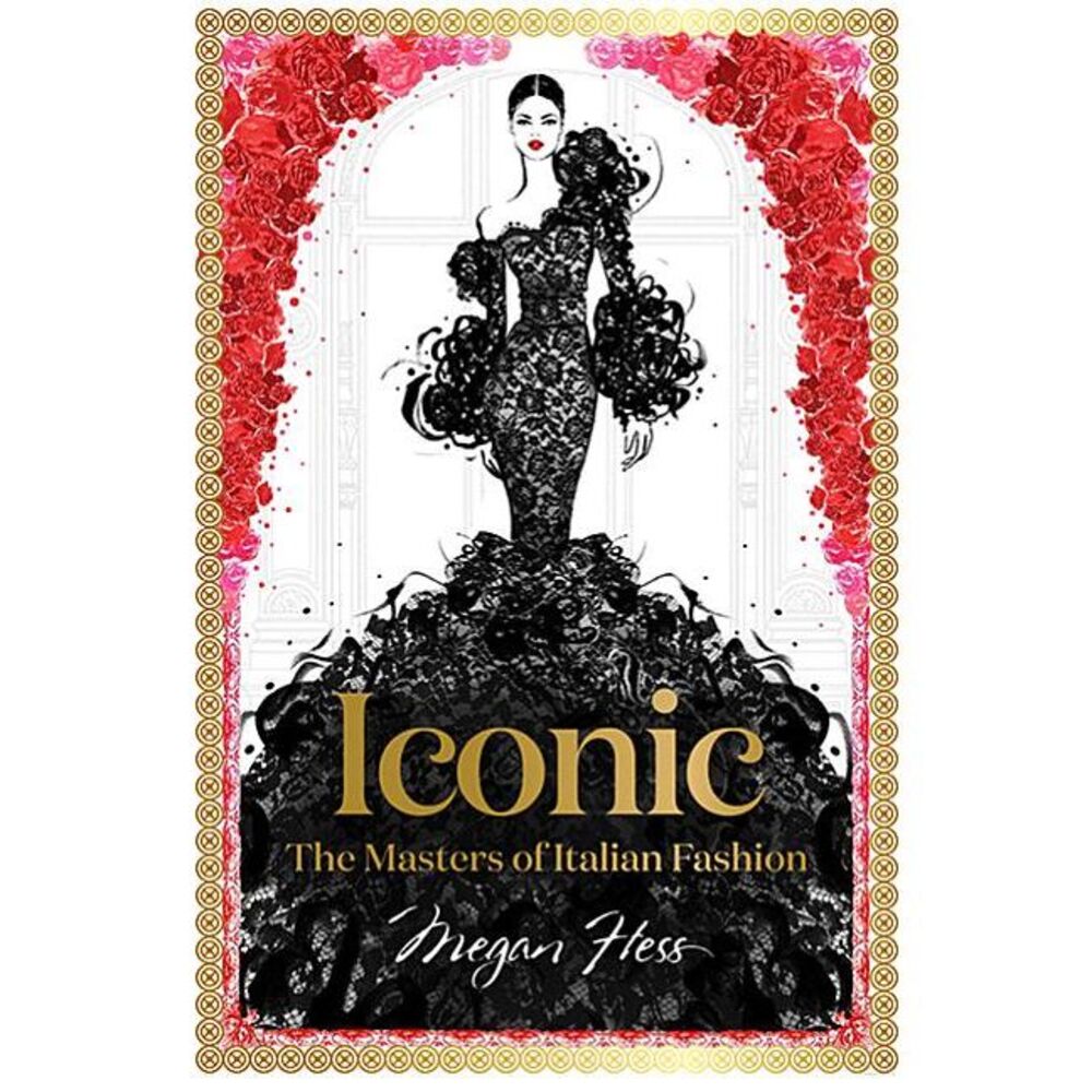 Iconic: The Masters of Italian Fashion -- Megan Hess